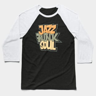 Jazz - Funk - Soul - Awesome Typography Design Baseball T-Shirt